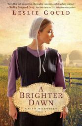 Icon image A Brighter Dawn (Amish Memories Book #1)