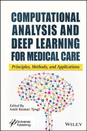 Icon image Computational Analysis and Deep Learning for Medical Care: Principles, Methods, and Applications