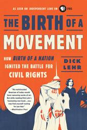 Icon image The Birth of a Nation: How a Legendary Filmmaker and a Crusading Editor Reignited America's Civil War