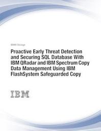 Icon image Proactive Early Threat Detection and Securing SQL Database With IBM QRadar and IBM Spectrum Copy Data Management Using IBM FlashSystem Safeguarded Copy