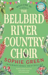 Icon image The Bellbird River Country Choir: A heartwarming story about new friends and new starts from the international bestseller