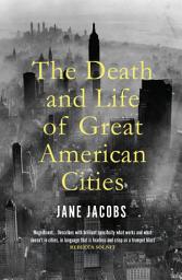 Icon image The Death and Life of Great American Cities