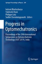 Icon image Progress in Optomechatronics: Proceedings of the 20th International Symposium on Optomechatronic Technology (ISOT 2019), India