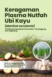 Icon image Keragaman Plasma Nutfah Ubi Kayu (Manihot esculenta) di Wilayah Kabupaten Wonosobo, Temanggung, dan Magelang