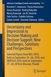 Icon image Uncertainty and Imprecision in Decision Making and Decision Support: New Challenges, Solutions and Perspectives: Selected Papers from BOS-2018, held on September 24-26, 2018, and IWIFSGN-2018, held on September 27-28, 2018 in Warsaw, Poland