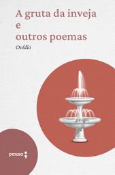 Icon image A gruta da inveja e outros poemas