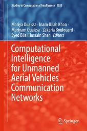 Icon image Computational Intelligence for Unmanned Aerial Vehicles Communication Networks