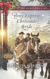 Icon image Pony Express Christmas Bride (Saddles and Spurs, Book 3) (Mills & Boon Love Inspired Historical)