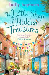 Icon image The Little Shop of Hidden Treasures: a delightful, hilarious and uplifting novel that you'll fall in love with