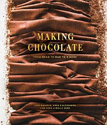 Icon image Making Chocolate: From Bean to Bar to S'more: A Cookbook