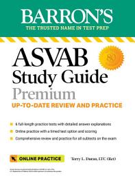 Icon image ASVAB Study Guide Premium: 6 Practice Tests + Comprehensive Review + Online Practice