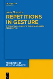 Icon image Repetitions in Gesture: A Cognitive-Linguistic and Usage-Based Perspective