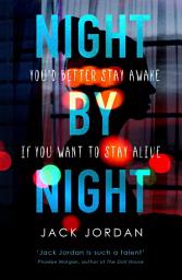 Icon image Night by Night: A darkly addictive fast-paced thriller perfect for fans of Erin Kelly and Alice Feeney