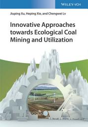 Icon image Innovative Approaches towards Ecological Coal Mining and Utilization