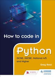 Icon image How to code in Python: GCSE, iGCSE, National 4/5 and Higher