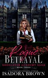 Icon image Rogue Betrayal: A Paranormal Academy Mythology Urban Fantasy Romance