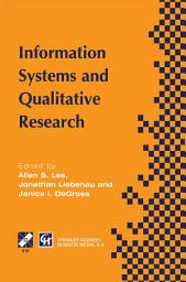 Icon image Information Systems and Qualitative Research: Proceedings of the IFIP TC8 WG 8.2 International Conference on Information Systems and Qualitative Research, 31st May–3rd June 1997, Philadelphia, Pennsylvania, USA