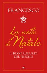 Icon image La notte di Natale: Il buon augurio del presepe