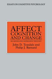 Icon image Affect, Cognition and Change: Re-Modelling Depressive Thought