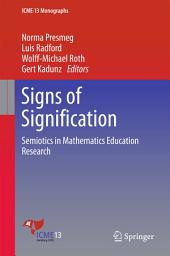 Icon image Signs of Signification: Semiotics in Mathematics Education Research