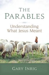 Icon image The Parables: Understanding What Jesus Meant