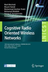 Icon image Cognitive Radio Oriented Wireless Networks: 10th International Conference, CROWNCOM 2015, Doha, Qatar, April 21-23, 2015, Revised Selected Papers