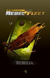 Icon image Rebel Fleet. Tom 1. Rebelia