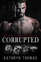 Icon image Corrupted (Book 1): A Dark Contemporary Bad Boy Motorcycle Club Romance