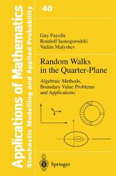 Icon image Random Walks in the Quarter-Plane: Algebraic Methods, Boundary Value Problems and Applications