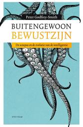 Icon image Buitengewoon bewustzijn: De octopus en de evolutie van de intelligentie