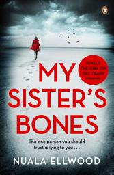 Icon image My Sister's Bones: 'Rivals The Girl on the Train as a compulsive read' Guardian