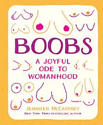 Icon image Boobs: A Joyful Ode to Womanhood