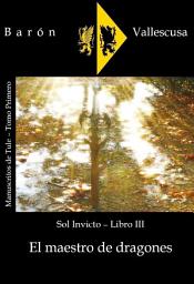 Icon image Sol Invicto: Libro III - El maestro de dragones