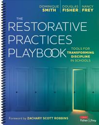 Icon image The Restorative Practices Playbook: Tools for Transforming Discipline in Schools