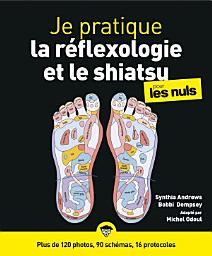 Icon image Je pratique la réflexologie et le shiatsu pour les Nuls - plus de 120 photos, 90 schémas, 16 protocoles