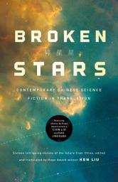 Icon image Broken Stars: Contemporary Chinese Science Fiction in Translation