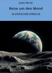 Icon image Reise um den Mond: In Einfacher Sprache