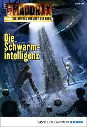 Icon image Maddrax 421: Die Schwarmintelligenz