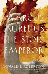 Icon image Marcus Aurelius: The Stoic Emperor