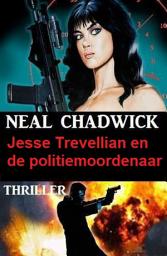 Icon image Jesse Trevellian en de politiemoordenaar: Thriller