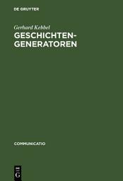 Icon image Geschichtengeneratoren: Lektüren zur Poetik des historischen Romans