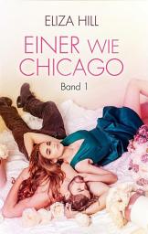 Icon image Einer wie Chicago: Band 1: Liebesroman