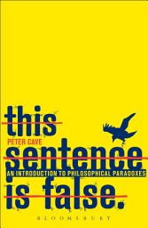 Icon image This Sentence is False: An Introduction to Philosophical Paradoxes