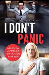 Icon image Don’t Panic: Guide to Controlling Panic Attacks in All Ages