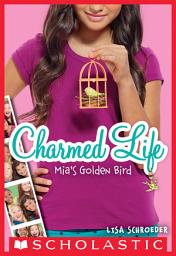 Icon image Mia's Golden Bird (Charmed Life #2)