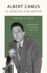 Icon image El derecho a no mentir: Conferencias y discursos (1936-1958)