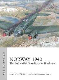 Icon image Norway 1940: The Luftwaffe’s Scandinavian Blitzkrieg