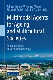 Icon image Multimodal Agents for Ageing and Multicultural Societies: Communications of NII Shonan Meetings