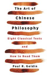 Icon image The Art of Chinese Philosophy: Eight Classical Texts and How to Read Them