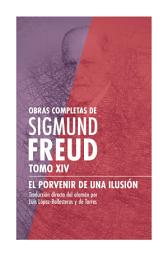 Icon image Sigmund Freud Tomo XIV - El porvenir de una ilusión: Obras Completas de Sigmund Freud - Técnica del psicoanálisis / Introducción al narcisismo / Ensayos